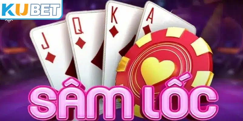 Bài Sâm - Lốc KUBET là một trong những biểu tượng giải trí ăn khách