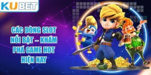 Các Dòng Slot Nổi Bật