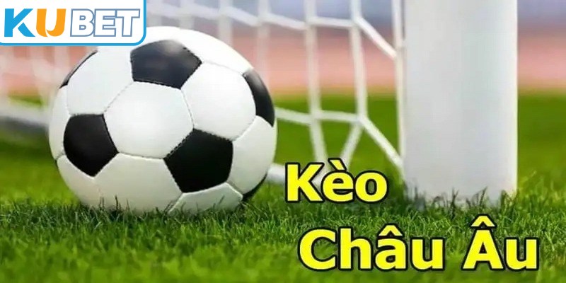 Khái niệm cơ bản về kèo châu Âu trong bóng đá