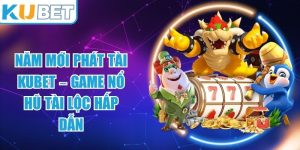 Năm Mới Phát Tài KUBET