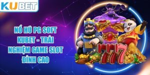 Nổ Hũ PG SOFT KUBET