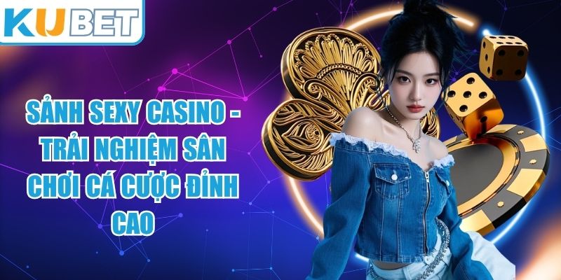 Sảnh Sexy Casino