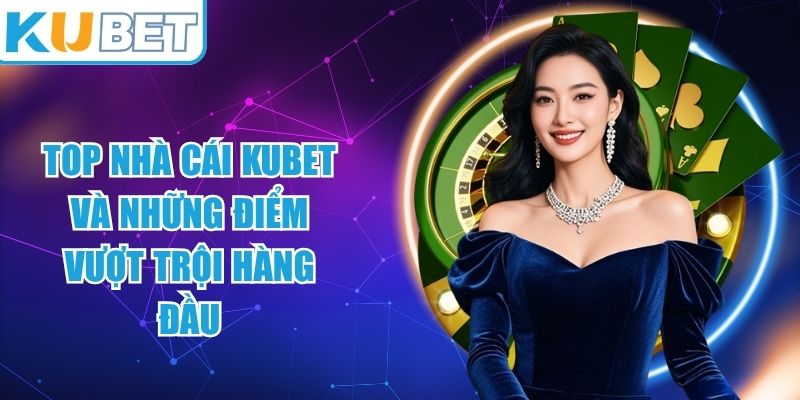 Top Nhà Cái KUBET